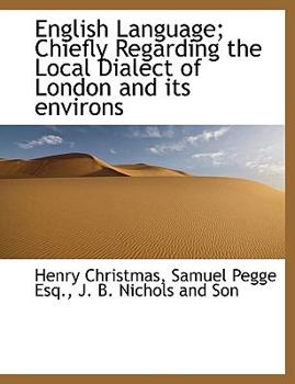 Paperback English Language; Chiefly Regarding the Local Dialect of London and Its Environs Book