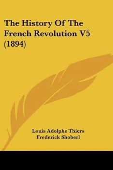 Paperback The History Of The French Revolution V5 (1894) Book