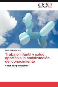 Paperback Trabajo infantil y salud: aportes a la construcción del conocimiento [Spanish] Book