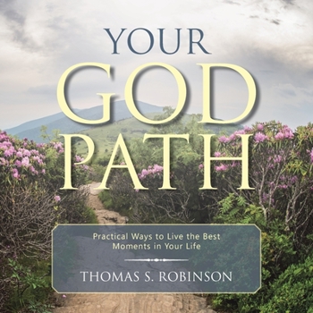 Paperback Your God Path: Practical Ways to Live the Best Moments in Your Life Book