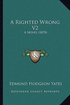 A Righted Wrong. A Novel: 2; Volume 2