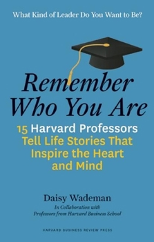 Hardcover Remember Who You Are: Life Stories That Inspire the Heart and Mind Book