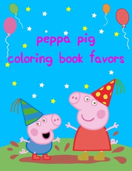 peppa pig coloring book favors: Best Coloring Funny Activity Book for Childs