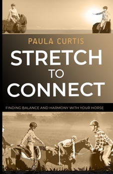 Paperback Stretch To Connect: Finding Balance And Harmony With Your Horse Book