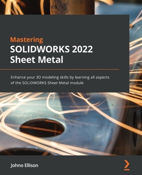 Paperback Mastering SOLIDWORKS 2022 Sheet Metal: Enhance your 3D modeling skills by learning all aspects of the SOLIDWORKS Sheet Metal module Book