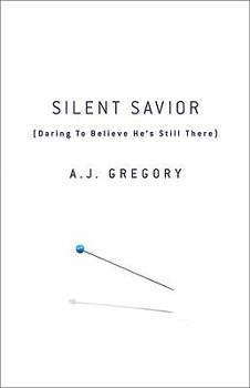 Paperback Silent Savior: Daring to Believe He's Still There Book