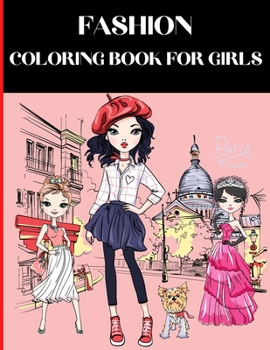 Paperback Fashion Coloring Book For Girls: Fashion Coloring Book Fashion Coloring Books for Girls Ages 8-12 Fashion Drawing Books for Girls Beautiful Fashion De Book