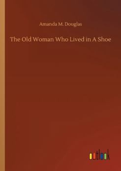 The Old Woman Who Lived in a Shoe; Or, There's No Place Like Home