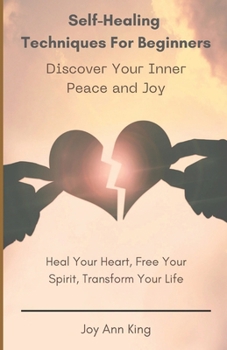 Paperback Self-Healing Techniques for Beginners: Discover Your Inner Peace and Joy Book