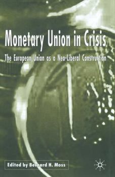 Paperback Monetary Union in Crisis: The European Union as a Neo-Liberal Construction Book
