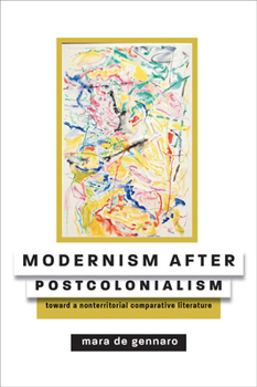 Modernism After Postcolonialism: Toward a Nonterritorial Comparative Literature - Book  of the Hopkins Studies in Modernism