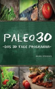 Paperback Paleo 30: Das 30 Tage Programm für Anfänger (Steinzeiternährung / Whole30 / WISSEN KOMPAKT) [German] Book