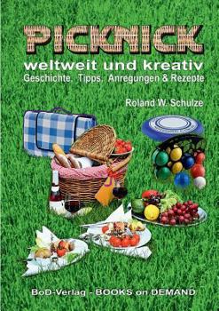 Paperback PICKNICK - weltweit und kreativ: - Geschichte, Tipps, Anregungen & Rezepte - [German] Book