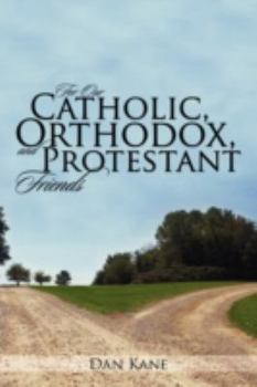 Paperback For Our Catholic, Orthodox, and Protestant Friends Book