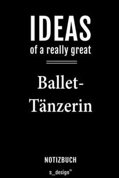 Notizbuch für Ballet-Tänzer / Ballet-Tänzerin: Originelle Geschenk-Idee [120 Seiten  liniertes blanko Papier] (German Edition)