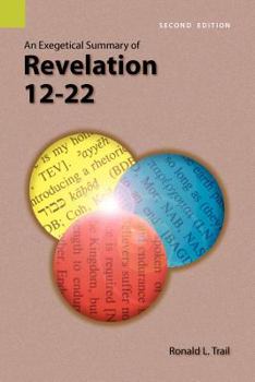 Paperback An Exegetical Summary of Revelation 12-22, 2nd Edition Book