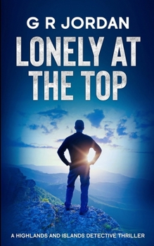 Paperback Lonely at the Top: A Highlands and Islands Detective Thriller Book