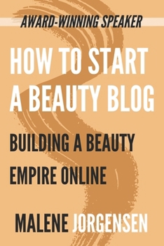 Paperback How to Start a Beauty Blog: Building a Beauty Empire Online Book