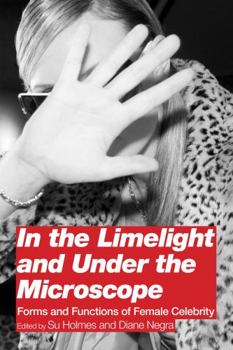 Paperback In the Limelight and Under the Microscope: Forms and Functions of Female Celebrity Book