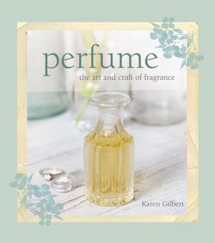 Hardcover Perfume: The Art and Craft of Fragrance Book