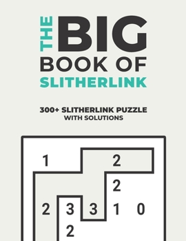 Paperback The Big Book of Slitherlink: Over 300+ Puzzles & Solutions to Challenge Your Brain Book