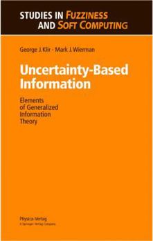 Hardcover Uncertainty-Based Information: Elements of Generalized Information Theory (Studies in Fuzziness and Soft Computing) Book