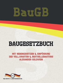 Paperback BauGB - Baugesetzbuch: Mit Nebengesetzen & Einführung des Volljuristen und Bestsellerautors Alexander Goldwein [German] Book