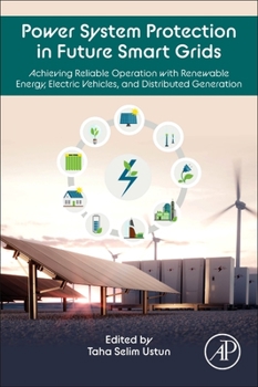 Paperback Power System Protection in Future Smart Grids: Achieving Reliable Operation with Renewable Energy, Electric Vehicles, and Distributed Generation Book