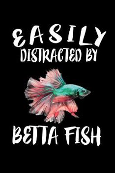 Paperback Easily Distracted By Betta Fish: Animal Nature Collection Book