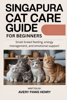 Singapura Cat Care Guide for beginners: Small-breed feeding, energy management, and emotional support