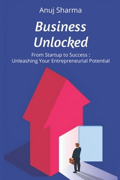 Paperback Business Unlocked: From Startup to Success: Unleashing Your Entrepreneurial Potential Book