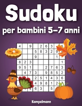 Sudoku per bambini 5-7 anni: 200 Sudoku semplici per bambini - con soluzioni - Divertimento per le vacanze (Italian Edition)