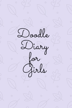 Doodle Diary for Girls: Journal for Girls and Teens Doodle Pages Great Gift for Girls