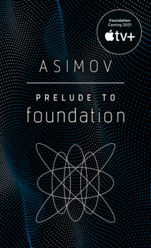 Prelude to Foundation - Book #11 of the Greater Foundation Universe