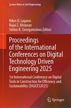 Proceedings of the International Conferences on Digital Technology Driven Engineering 2025: 1st International Conference on Digital Tools in ... (Lecture Notes in Civil Engineering, 877)
