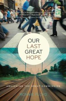 Paperback Our Last Great Hope: Awakening the Great Commission Book