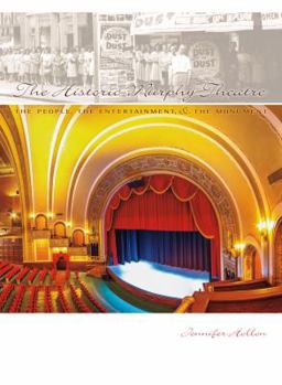 The Historic Murphy Theatre: The People, the Entertainment, & the Monument