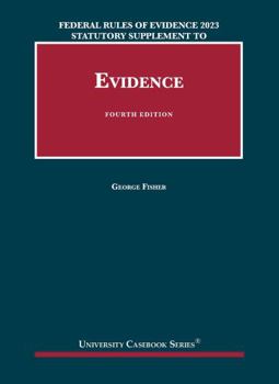 Paperback Federal Rules of Evidence 2023 Statutory Supplement to Fisher's Evidence, 4th (University Casebook Series) Book