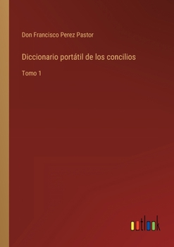 Paperback Diccionario portátil de los concilios: Tomo 1 [Spanish] Book