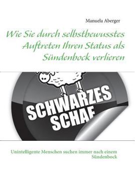 Paperback Wie Sie durch selbstbewusstes Auftreten Ihren Status als Sündenbock verlieren [German] Book
