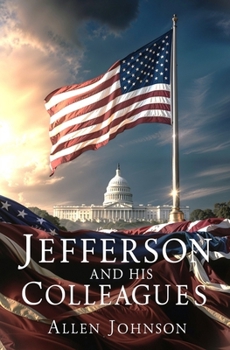 Paperback Jefferson and his Colleagues: A Chronicle of the Virginia Dynasty Book