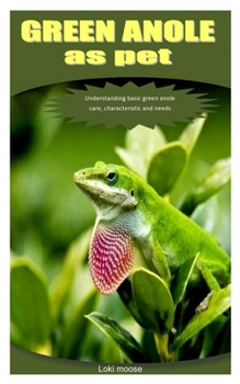 Paperback Green Anole as Pet: Understanding Basic Green anole care, characteristic and needs Book