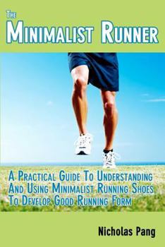 Paperback The Minimalist Runner: Transitioning From Traditional Running Shoes To Minimalist Running Shoes Book