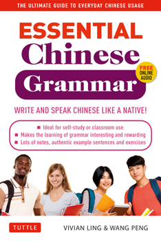 Paperback Essential Chinese Grammar: Write and Speak Chinese Like a Native! the Ultimate Guide to Everyday Chinese Usage Book