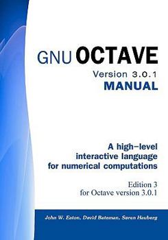 Paperback Gnu Octave Version 3.0.1 Manual: A High-Level Interactive Language for Numerical Computations Book