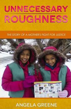 Paperback Unnecessary Roughness: The Story of a Mother's Fight for Justice Book