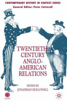 Twentieth-Century Anglo-American Relations (Contemporary History in Context) - Book  of the Contemporary History in Context