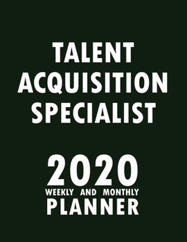 Paperback Talent Acquisition Specialist 2020 Weekly and Monthly Planner: 2020 Planner Monthly Weekly inspirational quotes To do list to Jot Down Work Personal O Book