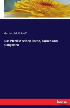 Das Pferd in Seinen Racen, Farben Und Gangarten