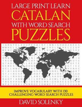 Paperback Large Print Learn Catalan with Word Search Puzzles: Learn Catalan Language Vocabulary with Challenging Easy to Read Word Find Puzzles [Large Print] Book